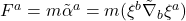 F^a = m\tilde{\alpha}^a = m(\xi^b\tilde{\nabla}_b\xi^a)