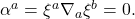 \alpha^a = \xi^a\nabla_a\xi^b = 0.