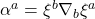 \alpha^a = \xi^b\nabla_b\xi^a